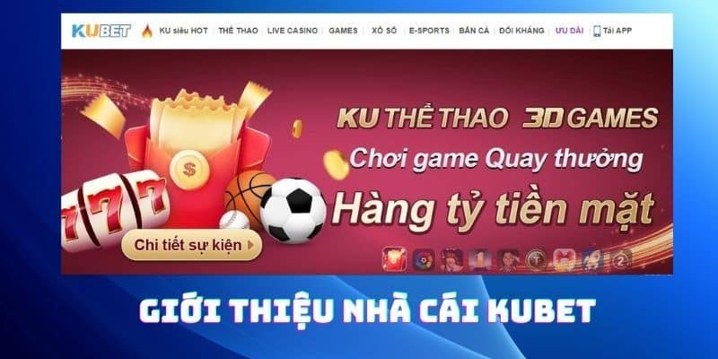 Cập nhật thông tin mới nhất về giới thiệu Kubet và thị trường cá cược online