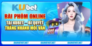 Bài phỏm online tại Kubet – Bí quyết thắng nhanh mỗi ván