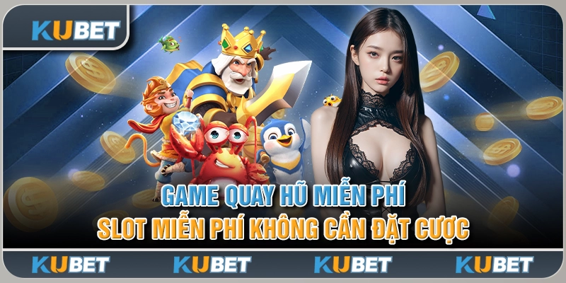 Game Quay Hũ Miễn Phí