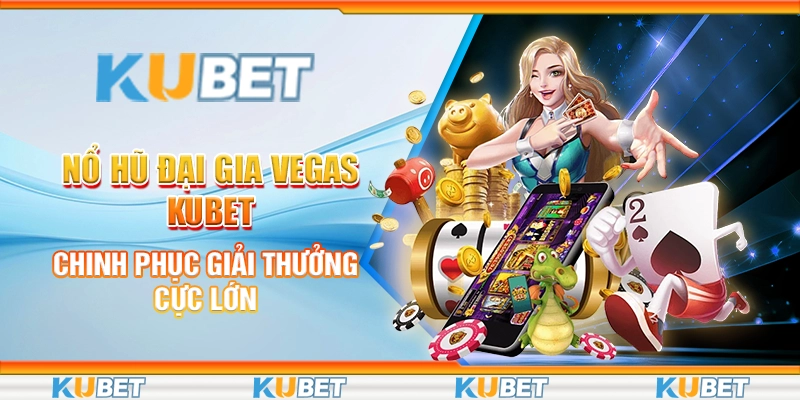 Nổ Hũ Đại Gia Vegas