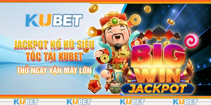 Jackpot Nổ Hũ Siêu Tốc